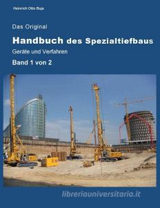 Das Original Handbuch des Spezialtiefbaus Geräte und Verfahren di Heinrich Otto Buja edito da Books on Demand