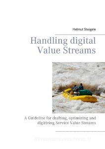 Handling digital Value Streams di Helmut Steigele edito da Books on Demand