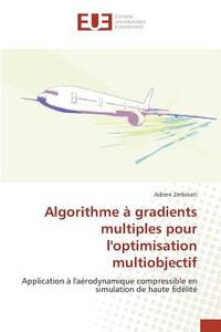 Algorithme à gradients multiples pour l'optimisation multiobjectif di Adrien Zerbinati edito da Editions universitaires europeennes EUE
