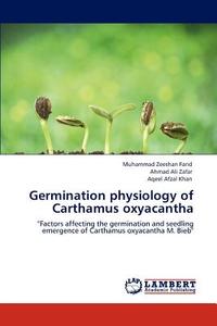 Germination physiology of Carthamus oxyacantha di Muhammad Zeeshan Farid, Ahmad Ali Zafar, Aqeel Afzal Khan edito da LAP Lambert Academic Publishing