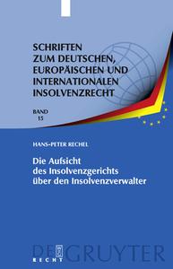 Die Aufsicht des Insolvenzgerichts über den Insolvenzverwalter di Hans-Peter Rechel edito da Gruyter, Walter de GmbH