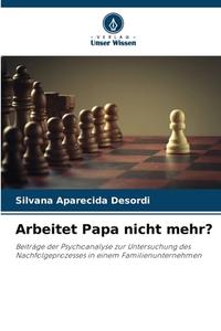 Arbeitet Papa nicht mehr? di Silvana Aparecida Desordi edito da Verlag Unser Wissen