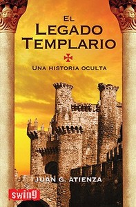 El Legado Templario: Una Historia Oculta di Juan G. Atienza edito da EDICIONES ROBINBOOK