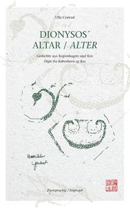 DIONYSOS´ ALTAR - Gedichte aus Kopenhagen und Kos di Ulla Conrad edito da Books on Demand