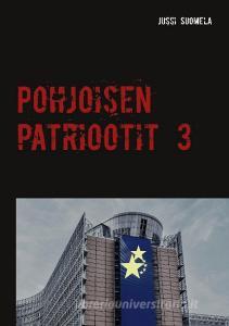 Pohjoisen patriootit 3 di Jussi Suomela edito da Books on Demand