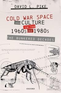 Cold War Space And Culture In The 1960s And 1980s di David L. Pike edito da Oxford University Press