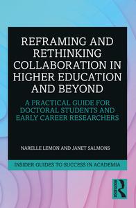 Reframing And Rethinking Collaboration In Higher Education And Beyond di Narelle Lemon, Janet Salmons edito da Taylor & Francis Ltd