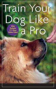 Train Your Dog Like a Pro di Jean Donaldson edito da HOWELL BOOKS INC