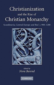 Christianization and the Rise of Christian Monarchy edito da Cambridge University Press
