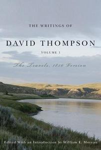 The Writings of David Thompson, Volume 1 di William E. Moreau edito da McGill-Queen's University Press