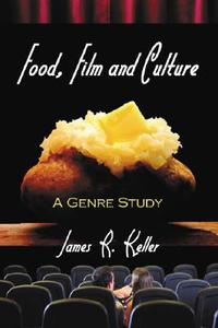 Keller, J:  The Food Film di James R. Keller edito da McFarland