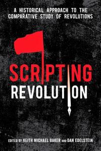 Scripting Revolution di Keith Michael Baker, Dan Edelstein edito da Stanford University Press