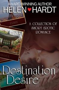 Destination Desire: A Collection of Short Erotic Romance di Helen Hardt edito da Helen Hardt, LLC