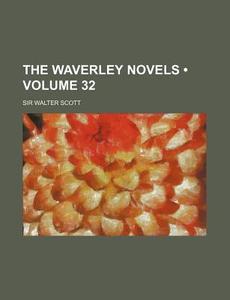 The Waverley Novels (volume 32) di Walter Scott edito da General Books Llc