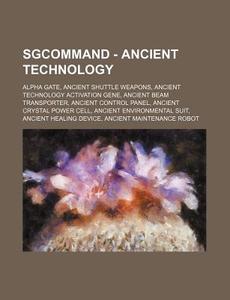 Sgcommand - Ancient Technology: Alpha Ga di Source Wikia edito da Books LLC, Wiki Series