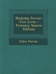 Nicholas Ferrar: Two Lives di John Ferrar edito da Nabu Press