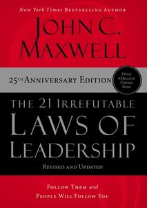 The 21 Irrefutable Laws of Leadership: Follow Them and People Will Follow You di John C. Maxwell edito da HARPERCOLLINS LEADERSHIP