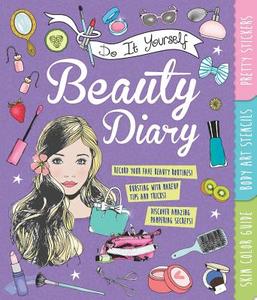 Do It Yourself Beauty Diary: With Pretty Stickers, Body Art Stencils, and a Skin Color Guide di Caroline Rowlands edito da Barron's Educational Series