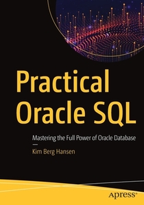 Practical Oracle SQL: Mastering the Full Power of Oracle Database di Kim Berg Hansen edito da APRESS