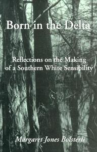 Born in the Delta di Margaret Bolsterli edito da The University of Arkansas Press