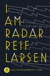 I Am Radar di Reif Larsen edito da PENGUIN PR
