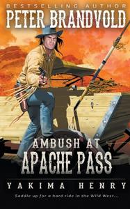 Ambush at Apache Pass di Peter Brandvold edito da WOLFPACK PUB