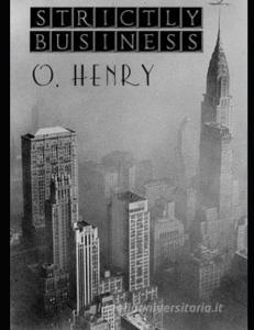 Strictly Business (Annotated) di O. Henry edito da INDEPENDENTLY PUBLISHED