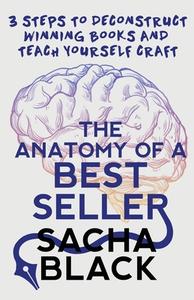 The Anatomy of a Best Seller di Sacha Black edito da Atlas Black Publishing