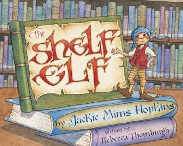 The Shelf Elf di Jackie Mims Hopkins edito da Upstartbooks