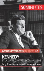 Kennedy et la lutte contre le communisme di Quentin Convard, 50 minutes edito da 50 Minutes