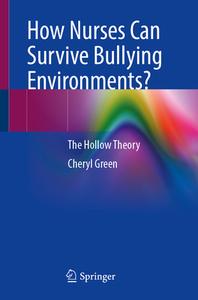 How Can Nurses Survive Bullying Environments? di Cheryl Green edito da Springer International Publishing