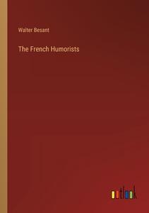 The French Humorists di Walter Besant edito da Outlook Verlag