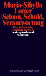 Scham, Schuld, Verantwortung di Maria-Sibylla Lotter edito da Suhrkamp Verlag AG