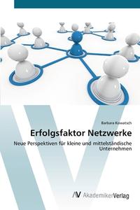Erfolgsfaktor Netzwerke di Barbara Kowatsch edito da AV Akademikerverlag