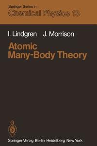 Atomic Many-Body Theory di I. Lindgren, J. Morrison edito da Springer Berlin Heidelberg