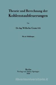 Theorie und Berechnung der Kohlenstaubfeuerungen di Wilhelm Gumz edito da Springer Berlin Heidelberg