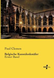 Belgische Kunstdenkmäler di Paul Clemen edito da Vero Verlag