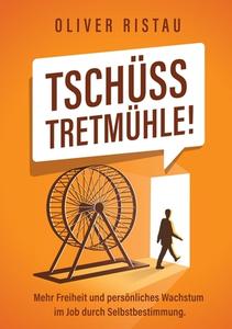 Tschüss Tretmühle! di Oliver Ristau edito da Expertition.