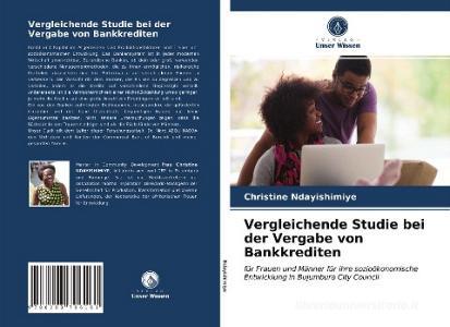 Vergleichende Studie bei der Vergabe von Bankkrediten di Christine Ndayishimiye edito da Verlag Unser Wissen