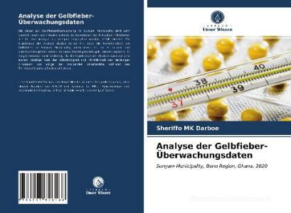 Analyse der Gelbfieber-Überwachungsdaten di Sheriffo MK Darboe edito da Verlag Unser Wissen