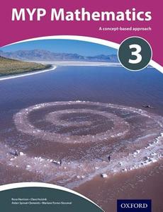 MYP Mathematics 3 Course Book di Rose Harrison, David Weber, Talei Kunkel, Fatima Remtulla edito da Oxford University Press