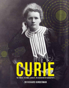Marie Curie: The Pioneer, the Nobel Laureate, the Discoverer of Radioactivity di Richard Gunderman edito da ANDRE DEUTSCH