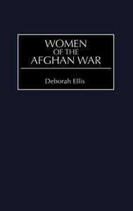 Women of the Afghan War di Deborah Ellis edito da Praeger Publishers