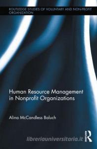 Human Resource Management in Nonprofit Organizations di Alina McCandless Baluch edito da Routledge