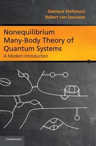Nonequilibrium Many-Body Theory of Quantum Systems di Gianluca Stefanucci, Robert van Leeuwen edito da Cambridge University Press