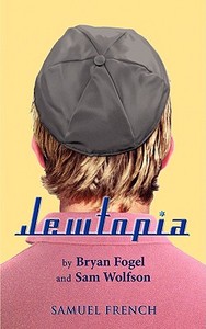 Jewtopia di Bryan Fogel, Sam Wolfson edito da Samuel French, Inc.