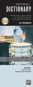 Drum Rudiment Dictionary: A Complete Reference Guide Containing the Percussive Arts Society's 40 International Drum Rudiments [With CD] di Jay Wanamaker edito da Alfred Publishing Company