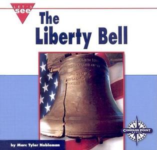 The Liberty Bell di Marc Tyler Nobleman edito da Compass Point Books