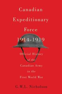 Canadian Expeditionary Force, 1914-1919 di G. W. L. Nicholson, Mark Osborne Humphries edito da McGill-Queen's University Press