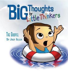 Big Thoughts for Little Thinkers: The Gospel di Joey Allen edito da NEW LEAF PUB GROUP